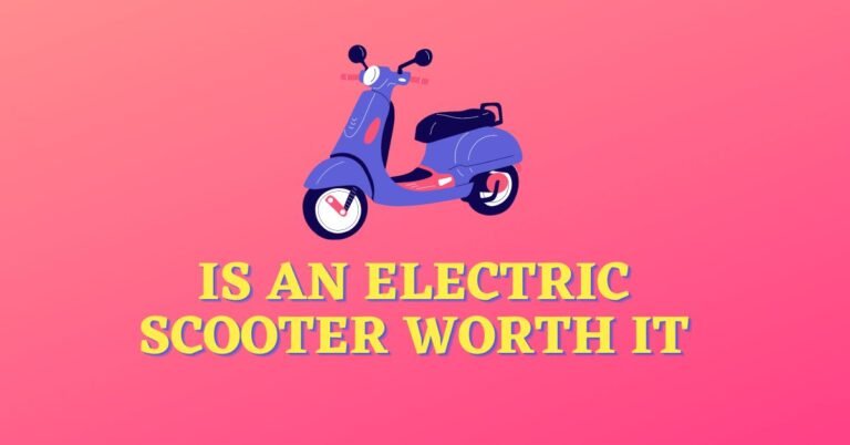 Is an Electric Scooter Worth It
