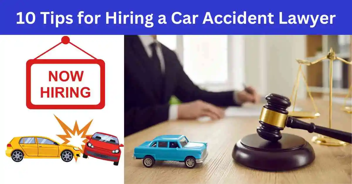 10 Tips for Hiring a Car Accident Lawyer