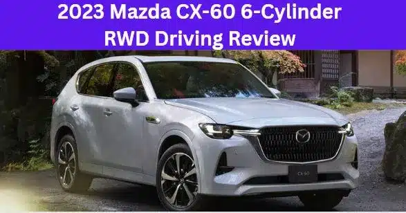 2023 Mazda CX-60 6-Cylinder RWD Driving Review