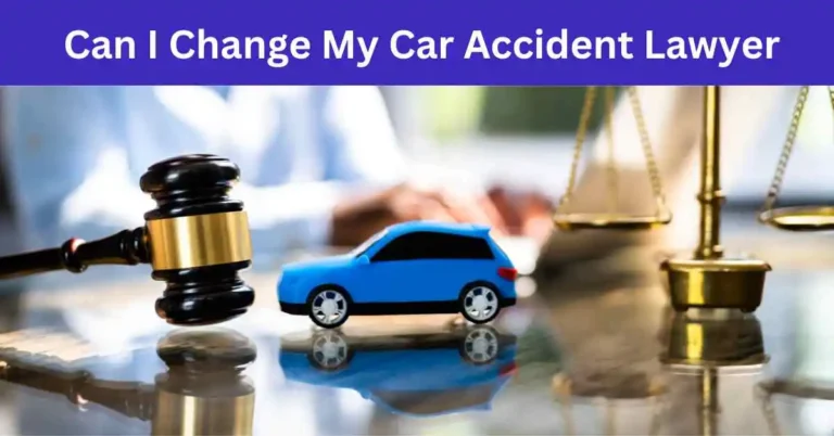 can i change my car accident lawyer