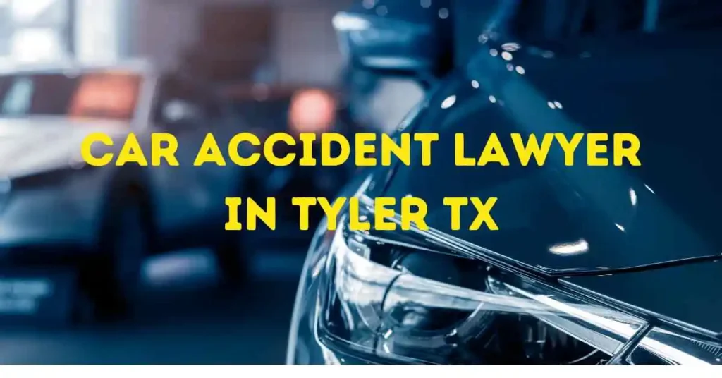 Best Car Accident Lawyer in Tyler TX 2023 The Ultimate Guide