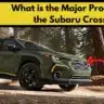 What is the Major Problem with the Subaru Crosstrek